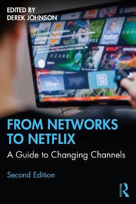 From Networks to Netflix: A Guide to Changing Channels - Derek Johnson