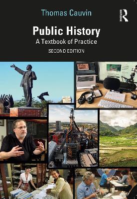 Public History: A Textbook of Practice - Thomas Cauvin