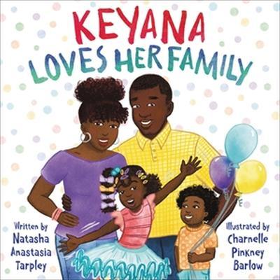 Keyana Loves Her Family - Natasha Anastasia Tarpley