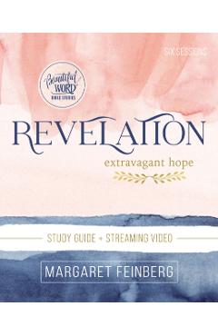 Revelation Bible Study Guide Plus Streaming Video: Extravagant Hope - Margaret Feinberg