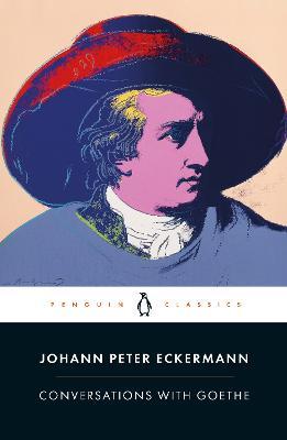 Conversations with Goethe: In the Last Years of His Life - Johann Peter Eckermann
