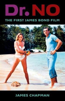 Dr. No: The First James Bond Film - James Chapman