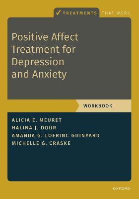 Positive Affect Treatment for Depression and Anxiety: Workbook - Alicia E. Meuret