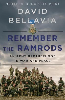 Remember the Ramrods: An Army Brotherhood in War and Peace - David Bellavia