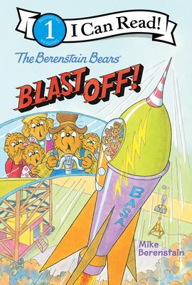 The Berenstain Bears Blast Off! - Mike Berenstain