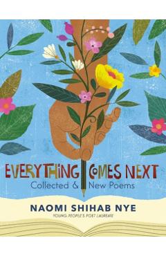Everything Comes Next: Collected and New Poems - Naomi Shihab Nye