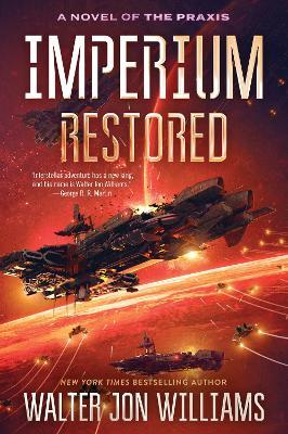 Imperium Restored: A Novel of the Praxis - Walter Jon Williams