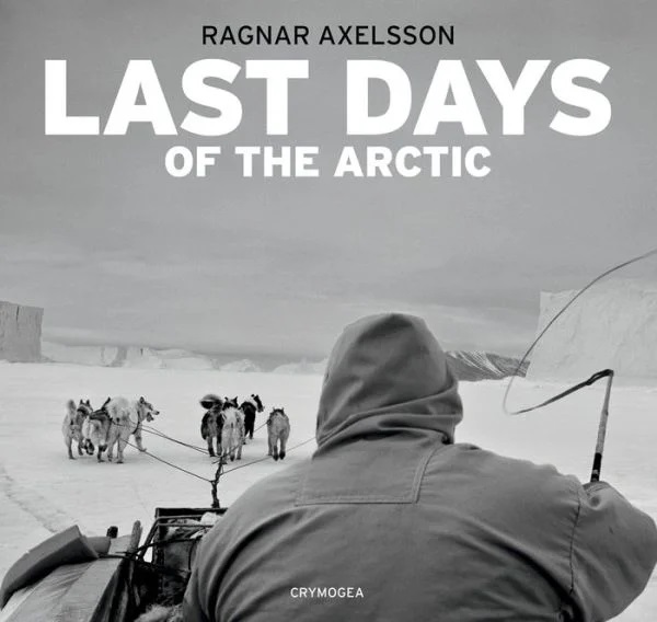 Last days of the Arctic 2nd Edition - Ragnar Axelsson