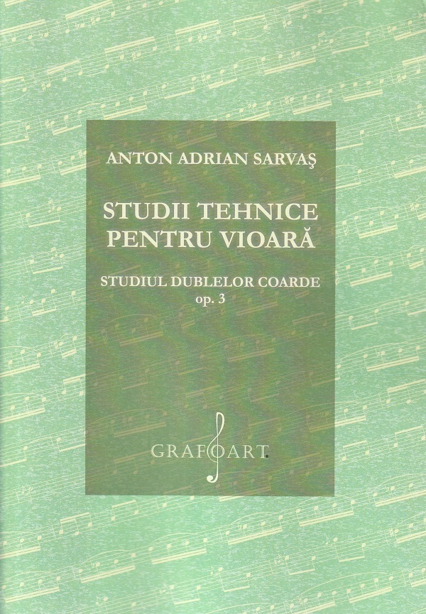 Studii tehnice pentru vioara. Studiul dublelor coarde Opus 3 - Anton Adrian Sarvas