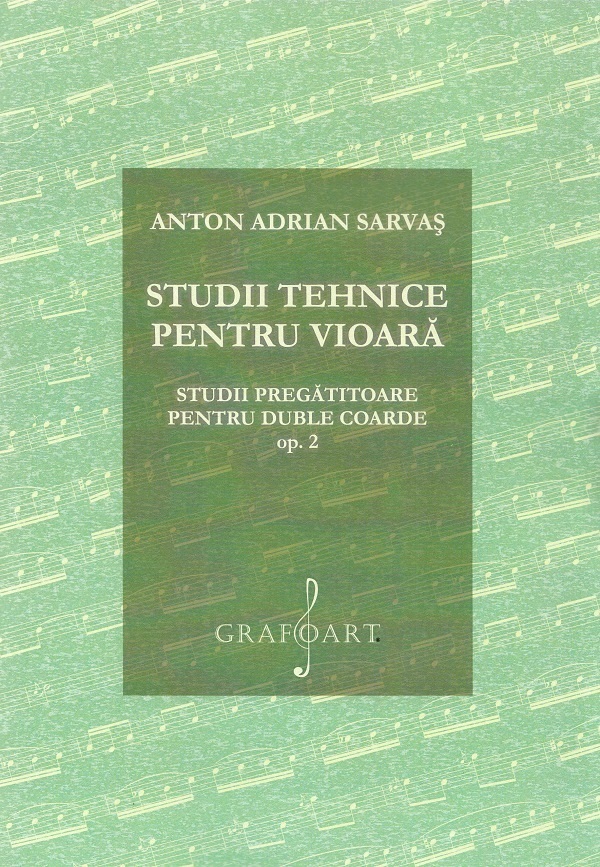 Studii tehnice pentru vioara. Studii pregatitoare pentru duble coarde Opus 2 - Anton Adrian Sarvas