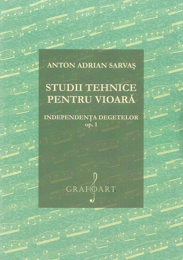 Studii tehnice pentru vioara. Independenta degetelor Opus 1 - Anton Adrian Sarvas