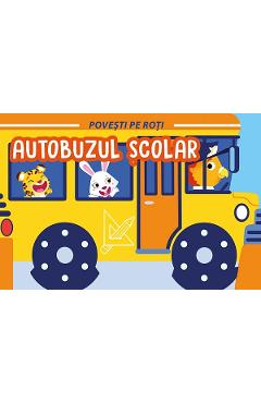 Poza produsului Povesti pe roti. Autobuzul scolar - Fiona Celili