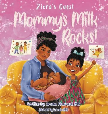 Ziora's Quest: Mommy's Milk Rocks! - Amaka Nnamani