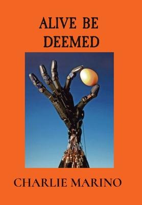 Alive Be Deemed - Charlie Marino