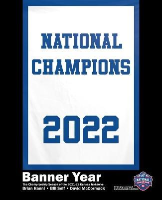 Banner Year: The Championship Season of the 2021-22 Kansas Jayhawks - Bill Self
