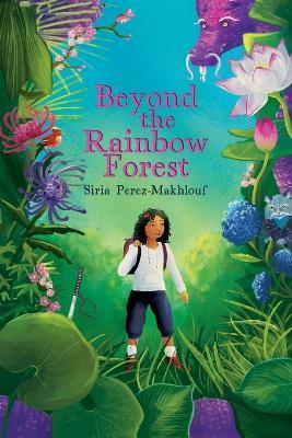 Beyond the Rainbow Forest - Siria Perez-makhlouf
