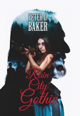 Rain City Gothic - Peter D. Baker
