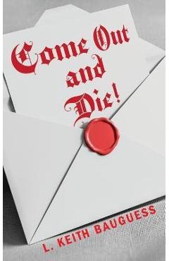 Poza produsului Come Out and Die! - L. Keith Bauguess