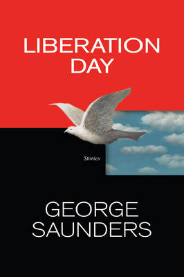 Liberation Day: Stories - George Saunders