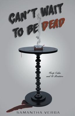 Can't Wait To Be Dead - Samantha Verba