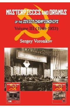 Coperta cărții 'Masterpieces and Dramas of the Soviet Championships: Volume III (1948-1953) - Sergey Voronkov'