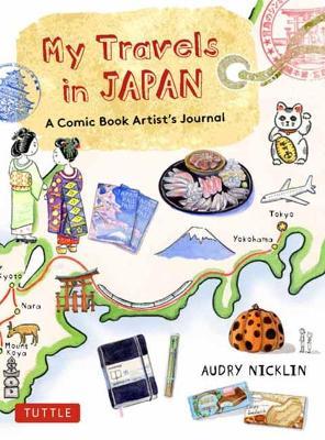 My Travels in Japan: A Comic Book Artist's Amazing Journey - Audry Nicklin
