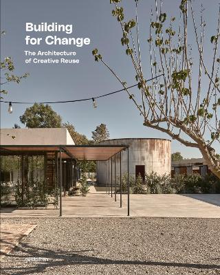 Building for Change: The Architecture of Creative Reuse - Gestalten