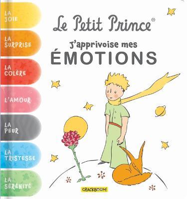 Le Petit Prince, j'Apprivoise Mes �motions: Avec Des Exercices Pour G�rer Ses �motions - Antoine De Saint-exup�ry