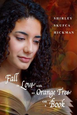 Fall in Love with an Orange Tree or a Book - Shirley Skufca Hickman