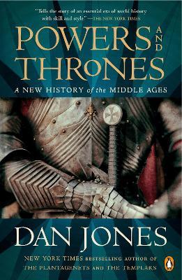 Powers and Thrones: A New History of the Middle Ages - Dan Jones