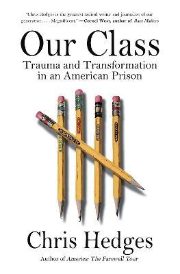 Our Class: Trauma and Transformation in an American Prison - Chris Hedges