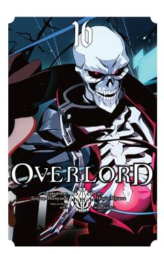 Overlord, Vol. 16 (Manga) - Kugane Maruyama