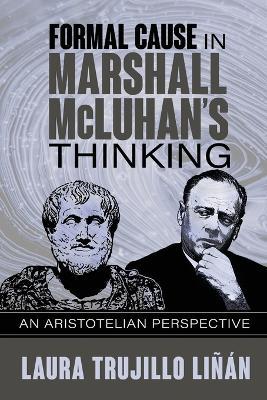 Formal Cause in Marshall McLuhan's Thinking: An Aristotelian Perspective - Laura Trujillo Liñán