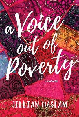A Voice Out of Poverty: The Power to Achieve Through Adversity - Jillian Haslam