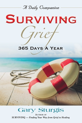 Surviving Grief: 365 Days a Year - Gary Sturgis