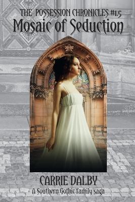 Mosaic of Seduction: The Possession Chronicles #1.5 - Carrie Dalby