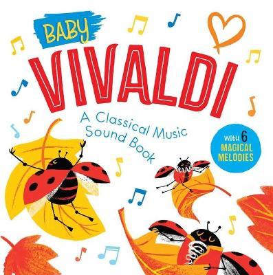 Baby Vivaldi: A Classical Music Sound Book (with 6 Magical Melodies) - Little Genius Books
