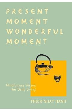 Poza produsului Present Moment Wonderful Moment (Revised Edition): Verses for Daily Living-Updated Third Edition - Thich Nhat Hanh