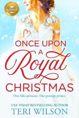 Once Upon a Royal Christmas - Teri Wilson