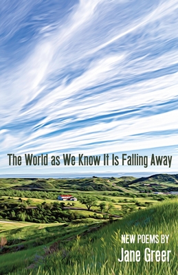 The World As We Know It Is Falling Away - Jane Greer