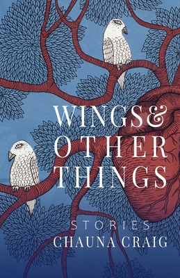 Wings & Other Things: Stories - Chauna Craig