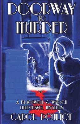 Doorway to Murder: A Blackwell and Watson Time-Travel Mystery - Carol Pouliot