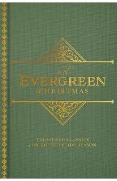 Poza produsului An Evergreen Christmas: Treasured Classics for the Yuletide Season - Dexterity Books Editorial