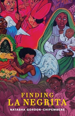 Finding La Negrita - Natasha Gordon-chipembere