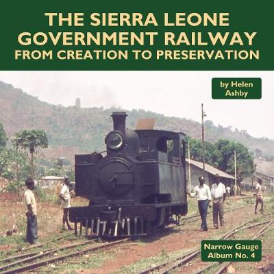 The Sierra Leone Government Railway: From Creation to Preservation - Helen Ashby