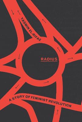 Radius: A Story of Feminist Revolution - Yasmin El-rifae