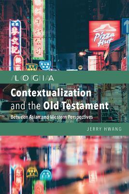 Contextualization and the Old Testament: Between Asian and Western Perspectives - Jerry Hwang