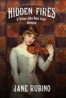 Hidden Fires: A Holmes Before Baker Street Adventure - Jane Rubino