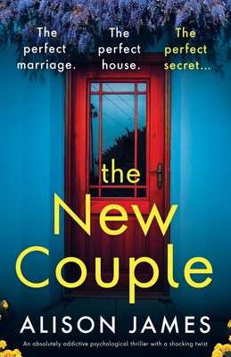 The New Couple: An absolutely addictive psychological thriller with a shocking twist - Alison James