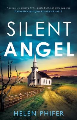 Silent Angel: A completely gripping thriller packed with nail-biting suspense - Helen Phifer